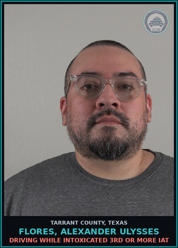 Booking mugshot of Flores, Alexander Ulysses in Tarrant County