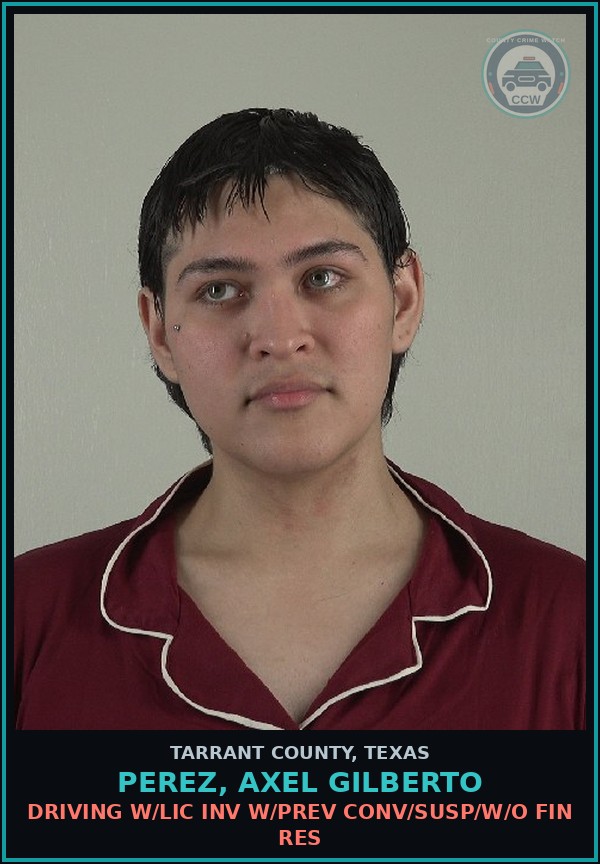 Booking mugshot of Perez, Axel Gilberto in Tarrant County