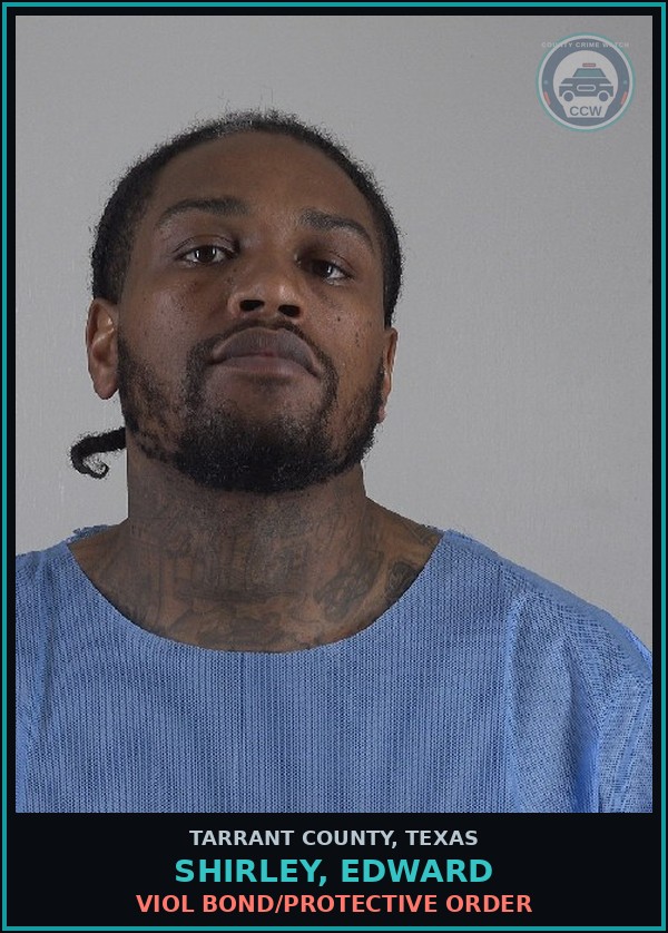 Booking mugshot of Shirley, Edward in Tarrant County