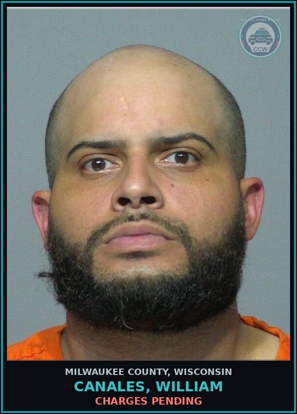 Booking mugshot of Canales, William in Milwaukee County