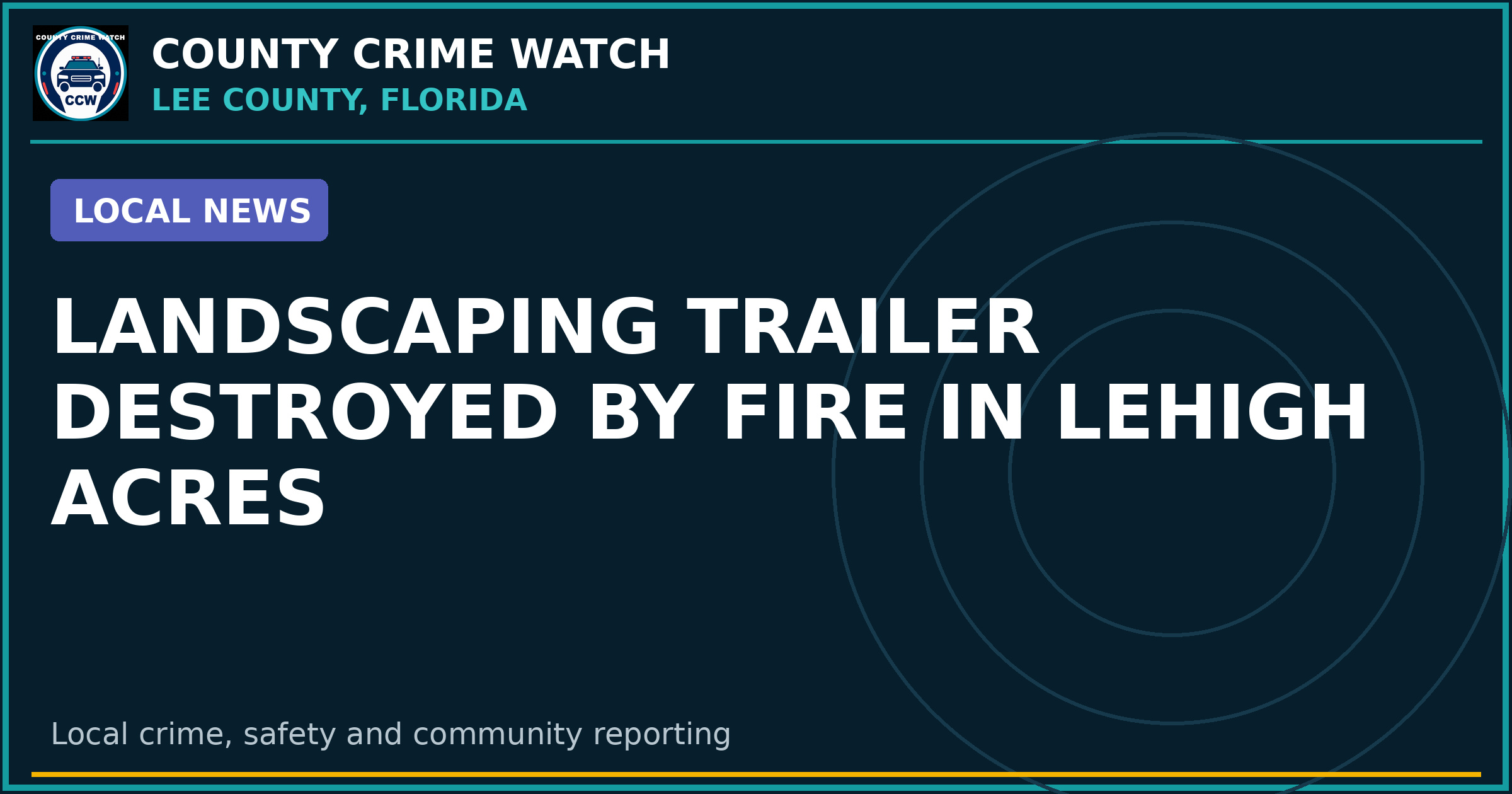 Landscaping trailer destroyed by fire in Lehigh Acres